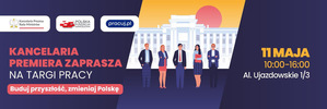 „Buduj przyszłość, zmieniaj Polskę” – Targi Pracy w Kancelarii Premiera już 11 maja!